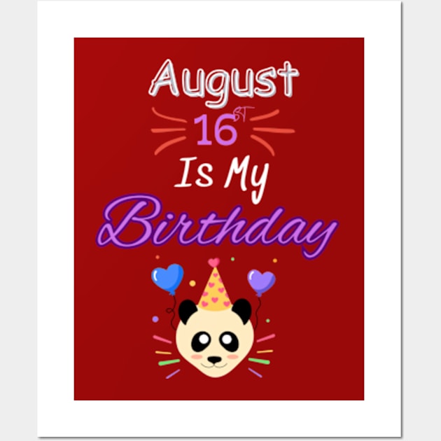 August 16 st is my birthday Wall Art by Oasis Designs